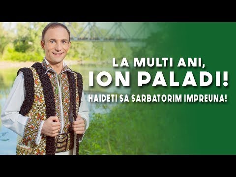 "La multi ani, Ion Paladi!" - Haideti sa sarbatorim impreuna!