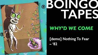 Whyd We Come (Demo) – Oingo Boingo | Nothing To Fear 1982