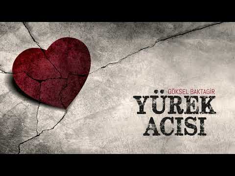 Göksel Baktagir YÜREK ACISI