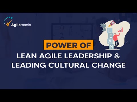 Lean Agile Leadership & Leading Cultural Change | Agilemania