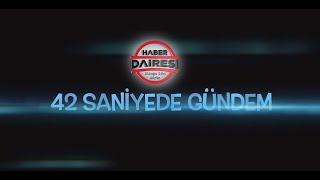 BİR BAKIŞTA GÜNÜN HABERLERİNE GÖZ ATIN! 42 SANİYEDE GÜNDEM ÖZETİ (29 O
