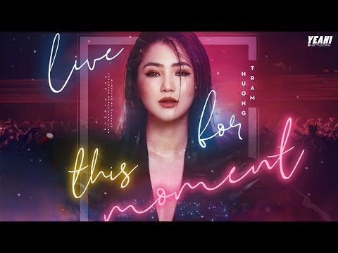Hương Tràm | Live For This Moment #LFTM [ Official MV ]