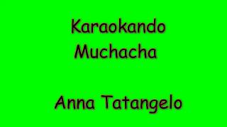Karaoke Italiano - Muchacha - Anna Tatangelo ( Testo )
