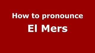 How to pronounce El Mers