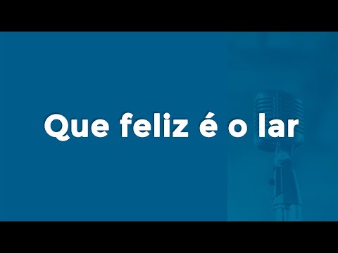 QUE FELIZ É O LAR