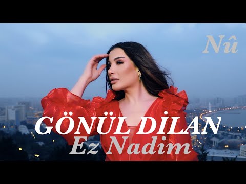GÖNÜL DİLAN - EZ NADIM [Official Music Video]
