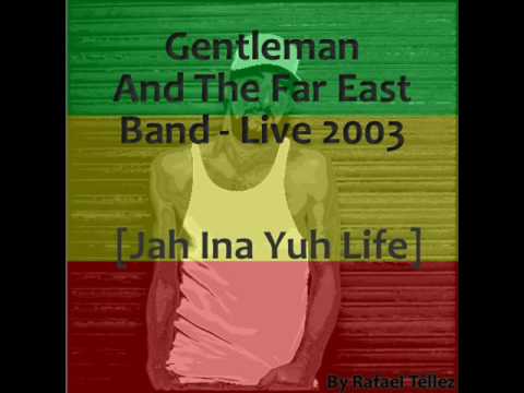 Gentleman And The Far East Band - Live 2003 - Jah Ina Yuh Life