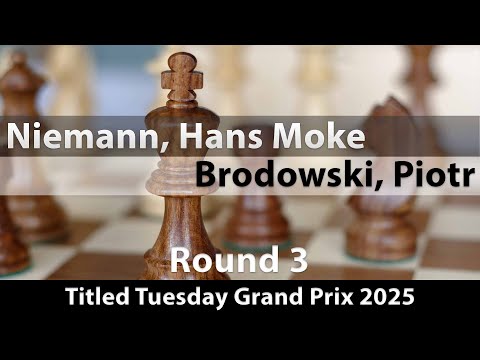GM Hans Moke Niemann vs IM Piotr Brodowski | Titled Tuesday Grand Prix 2025 | Rd 3
