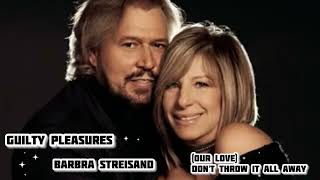 Streisand &amp; Pleasures (Our Love) Don't Throw It All Away #pop #barbrastreisand 