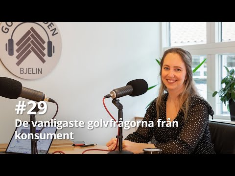 Golvpodden #29 - De vanligaste golvfrågorna från konsument