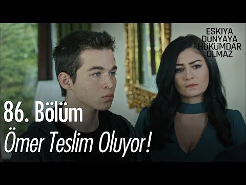 Ömer teslim oluyor! - Eşkıya Dünyaya Hükümdar Olmaz 86. Bölüm