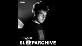 Sleeparchive - Trax 180 (20 April 2016)