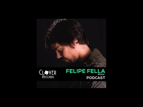 Clover Podcast 010 : Felipe Fella