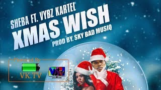 Sheba x Vybz kartel - Xmas Wish (November 2018)