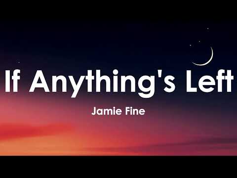 Jamie Fine - If Anything's Left (Lyrics)