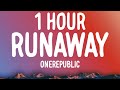 OneRepublic - RUNAWAY (1 HOUR/Lyrics)