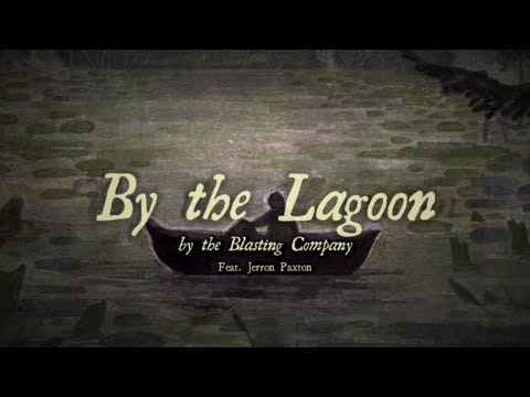 By the Lagoon - The Blasting Company ft. Jerron Paxton | Official Lyric Video | The Crooked Moon