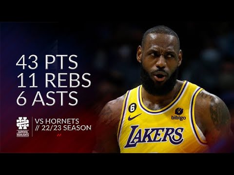 LeBron James 43 pts 11 rebs 6 asts vs Hornets 22/23 season