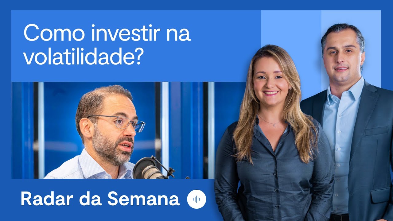 Como investir em momentos de forte volatilidade? | Radar da Semana