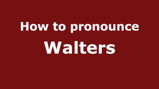 How to pronounce Walters
