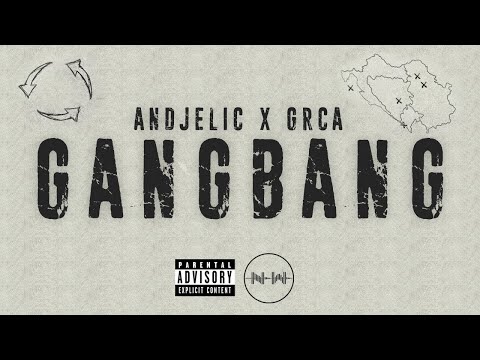 ANDJELIC x GRCA - GANGBANG 💦 (OFFICIAL VIDEO)