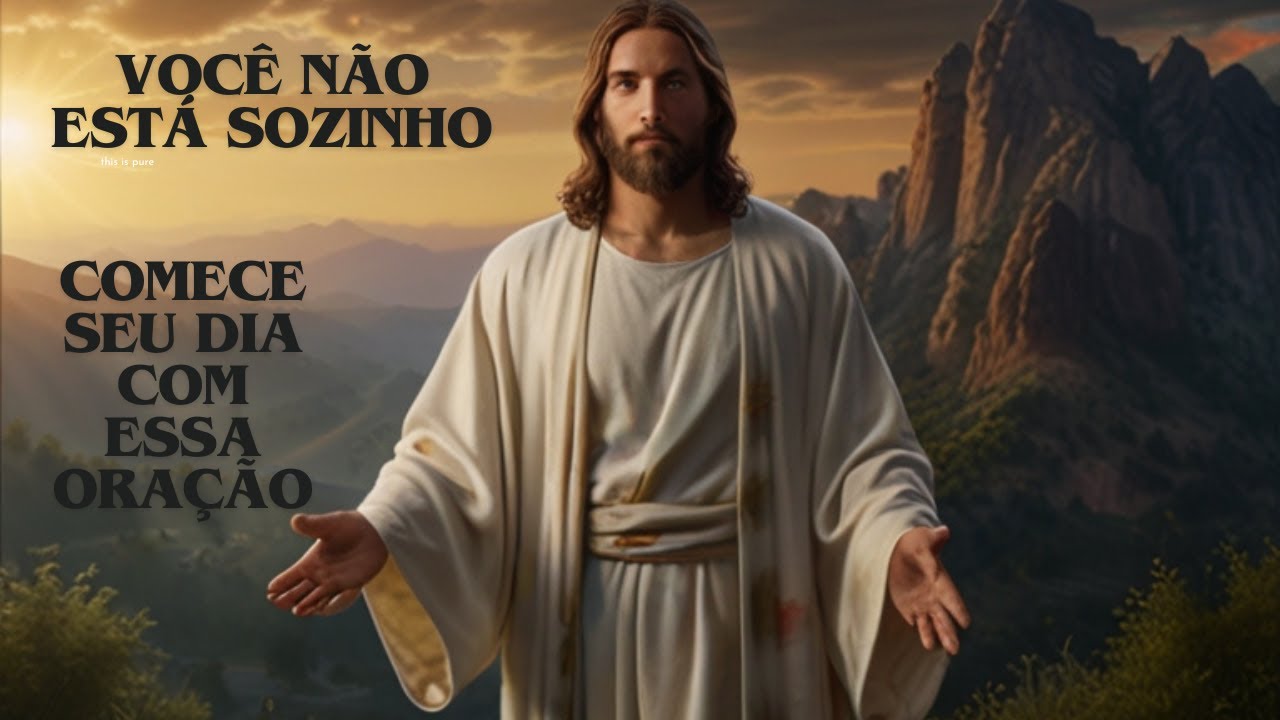 Comece o dia com essa Oração! Você não está sozinho!