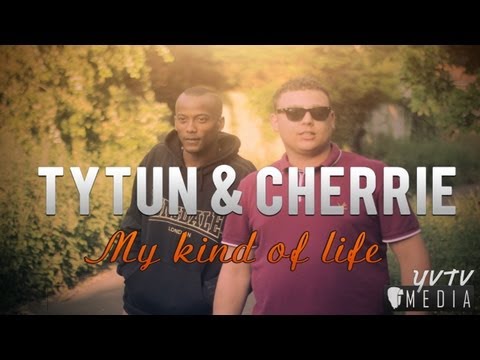 Tytun Ft Cherrie - My Kind Of Life - YVTV