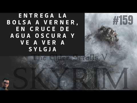 Skyrim   159 Entrega la bolsa a Verner, en Cruce de Agua Oscura y Ve a ver a Sylgja