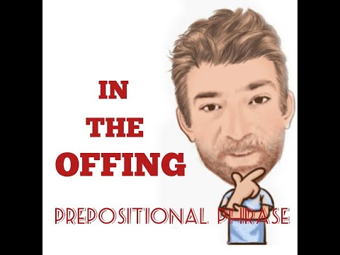 English Tutor Nick P Prepositional Phrase (77) In the Offing - Origin