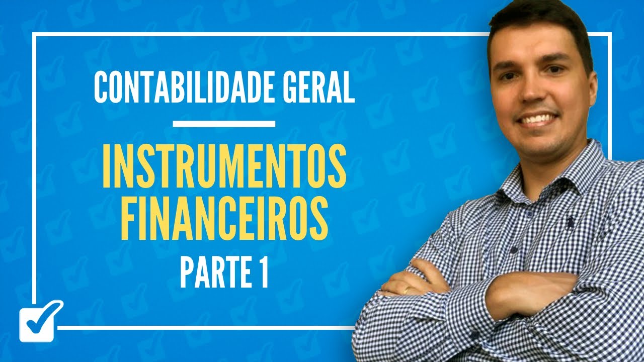 08.07. Aula de Instrumentos financeiros (Contabilidade Geral) - Parte 1