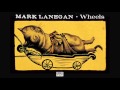 Mark Lanegan - Wheels