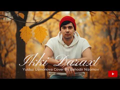 Yulduz Usmonova Ikki Daraxt Cover By Bahodir Nizomov