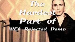 The Hardest Part of - WEA Rejected Demo