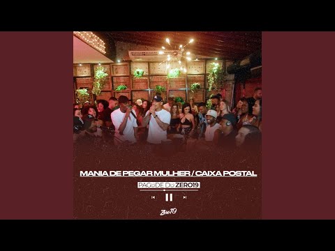 Mania de Pegar Mulher / Caixa Postal (Pagode do Zero19)