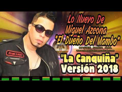 Miguel Azcona - La Canquiña (Nueva Versión 2018)