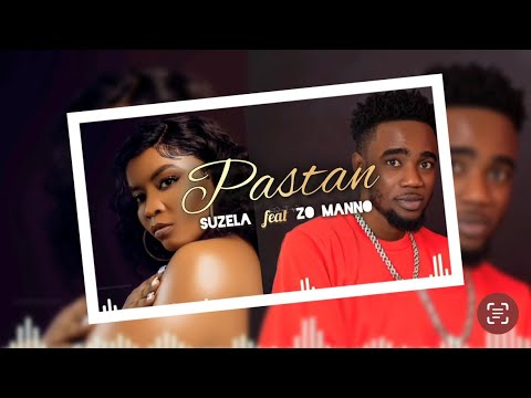 PASTAN_ Suzela Feat Zo-Manno ( Official Lyrics Video)