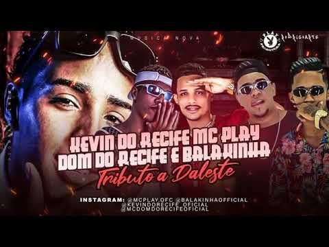 MC BALAKINHA KEVIN DO RECIFE DOM DO RECIFE E PLAY - TRIBUTO A DALESTE