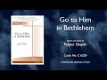 Go To Him In Bethlehem Pepper Choplin