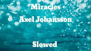 Download lagu miracles (Axel Johansson) - slowed mp3