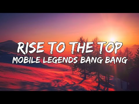 RISE TO THE TOP (Lyrics) | M3 Theme Song | Mobile Legends: Bang bang