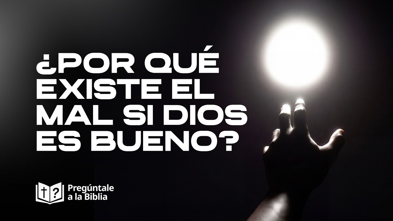 ¿El mal prueba que un Dios bueno no existe? ● Pregúntale a la Biblia 🔍