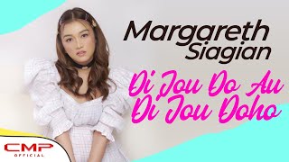 Download lagu Margareth Siagian - Di Jou Do Au Di Jou Do Ho (Offical Lyric Video) mp3