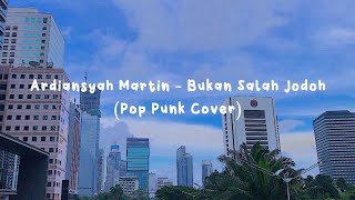 Download lagu Ardiansyah Martin - Bukan Salah Jodoh ( Pop Punk Cover ) mp3
