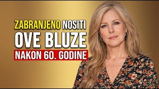 7 Grešaka S Bluzama Koje Žene Starije Od 60 Godina Moraju Prestati Raditi ODMAH!