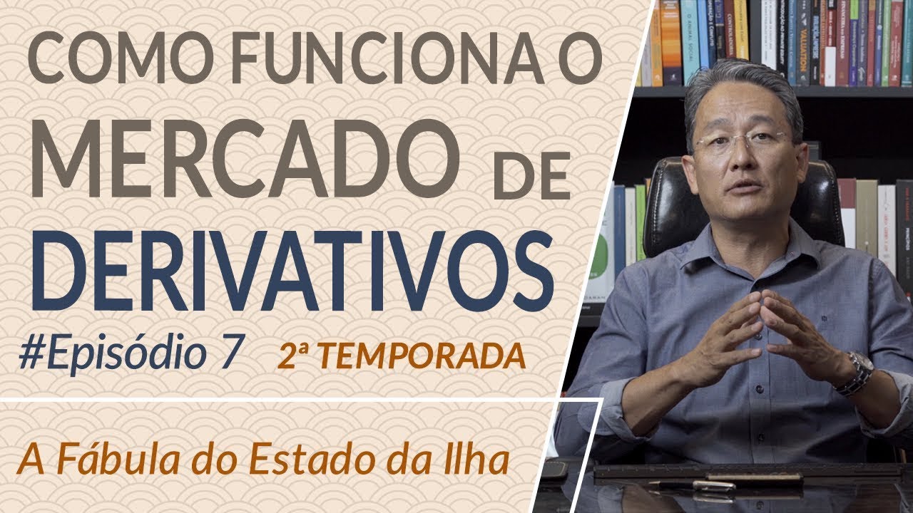 Como funciona o Mercado de Derivativos - Episódio 7 - 2ª Temporada - A Fábula do Estado da Ilha