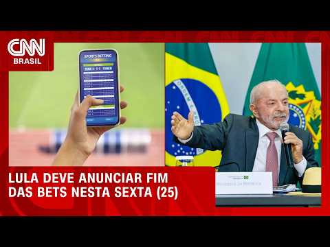 Lula deve anunciar o fim das bets nesta sexta-feira (25) em SP | CNN NOVO DIA