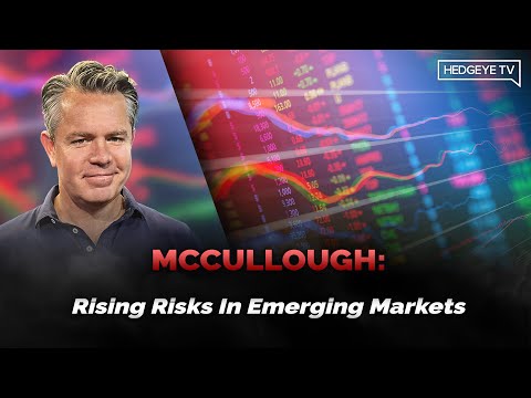 McCullough: Rising Risks In Emerging Markets