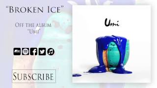 Umi | "Broken Ice"