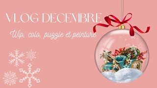 Vlog décembre : WIP - colo - peinture et puzzle