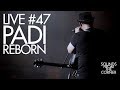 Sounds From The Corner : Live #47 Padi Reborn